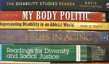 Picture of Stack of Books: The Disability Studies Reader, My Body Politic, Issues in Aging, Readings for Diversity and Social Justice